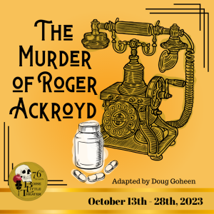 Text: The Murder of Roger Ackroyd: Adapted by Doug Goheen October 13th-28th, 2023 with image of an old telephone and an open pill bottle on an orange yellow background.